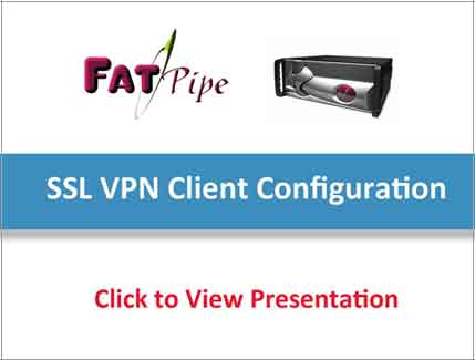 FatPipe SSL VPN Client Configuration Presentation 